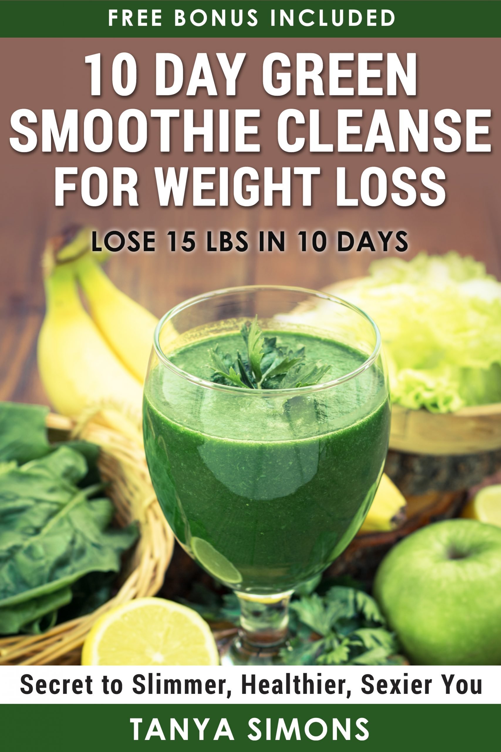 10 Day Green Smoothie Cleanse For Weight Loss: Delicious ...