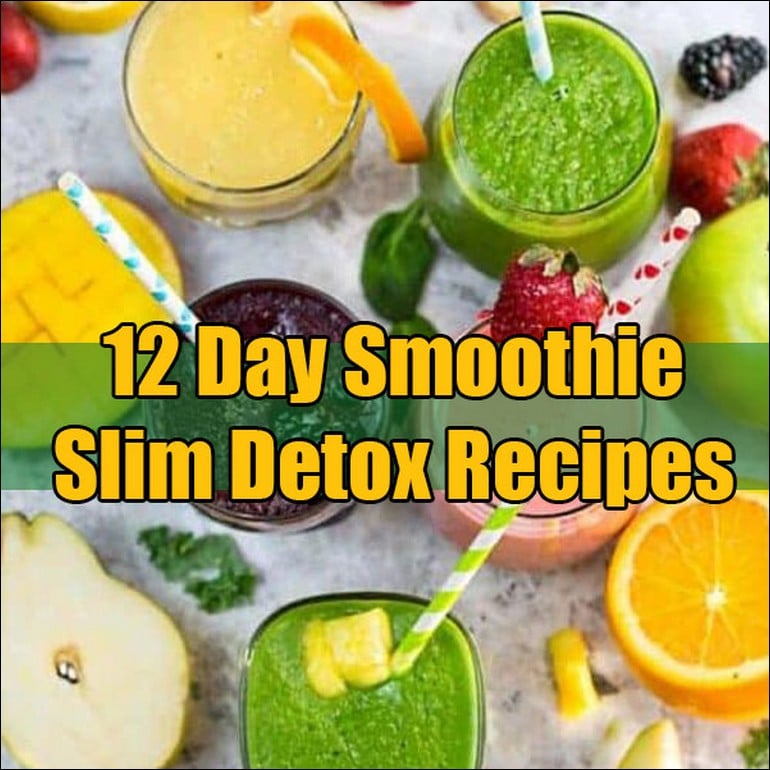 12 Day Smoothie Slim Detox Recipes