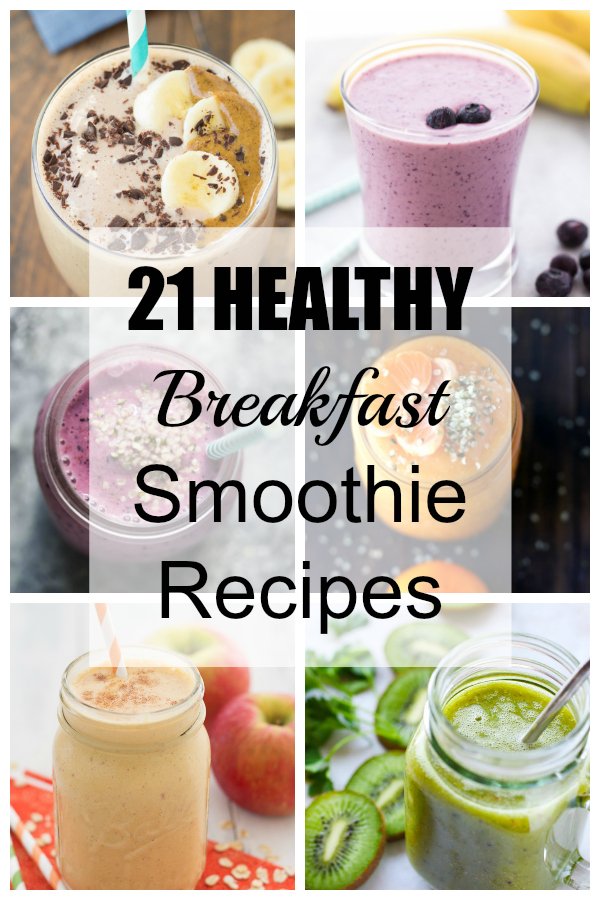 21 Healthy Breakfast Smoothie Recipes
