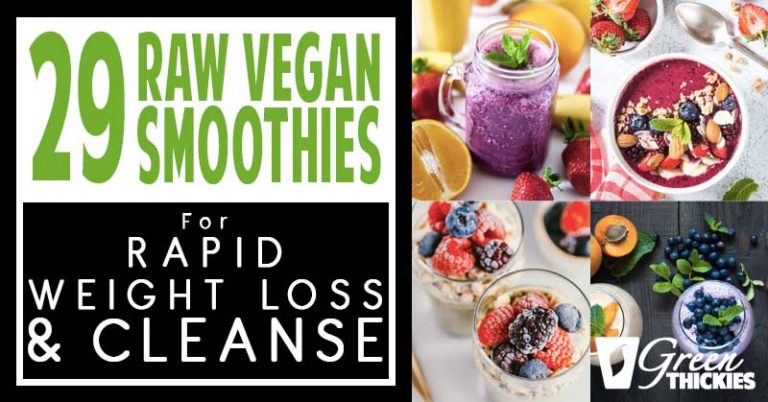 29 Raw Vegan Smoothies For Rapid Weight Loss &  Cleanse