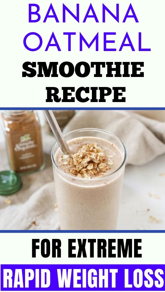 Banana Oatmeal Smoothie Recipe For Extreme Rapid Weight ...