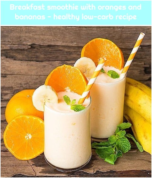 Breakfast smoothie with oranges and bananas  healthy low