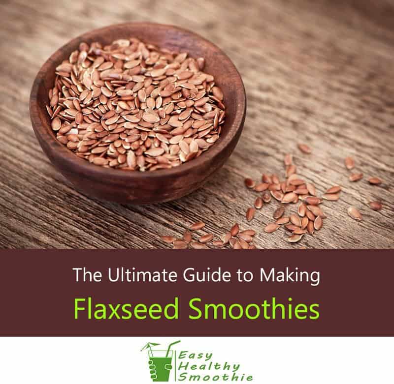 Delicious &  Healthy Flax Smoothies