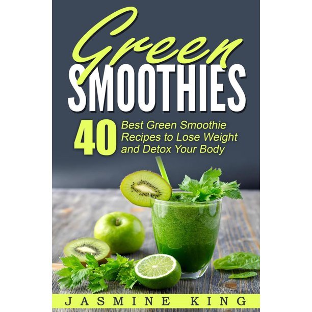 Green Smoothies: 40 Best Green Smoothie Recipes to Lose Weight and ...