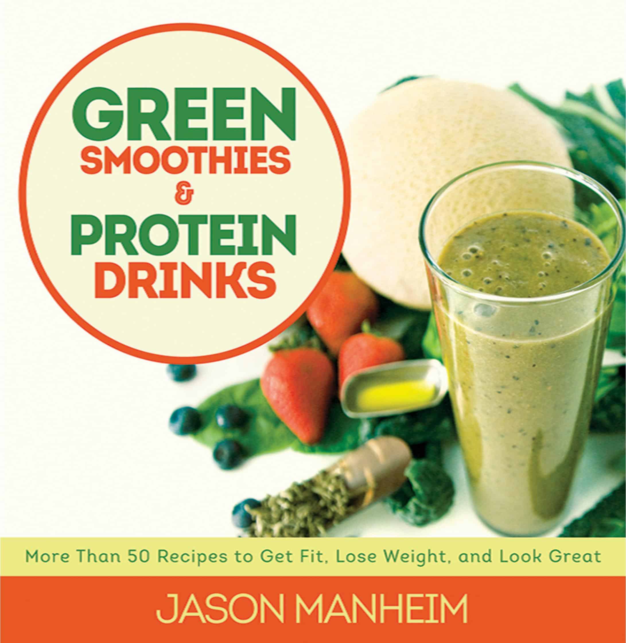 Green Smoothies and Protein Drinks : More Than 50 Recipes to Get Fit ...