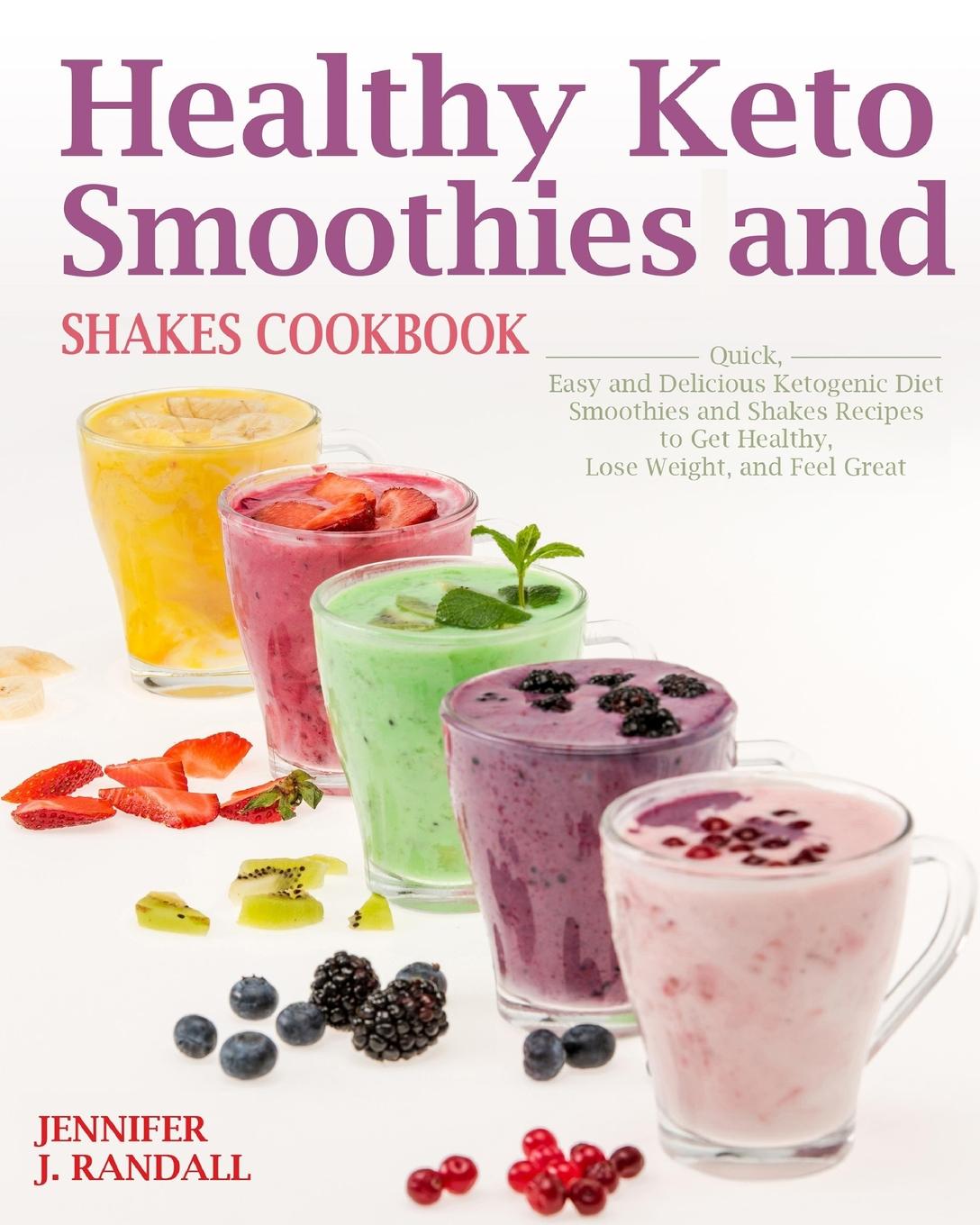 Healthy Keto Smoothies and Shakes Cookbook : Quick and ...