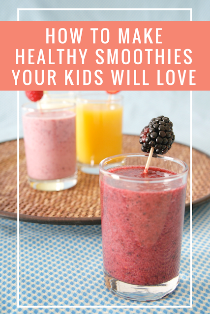 How to Make Healthy Smoothies Your Kids Will Love