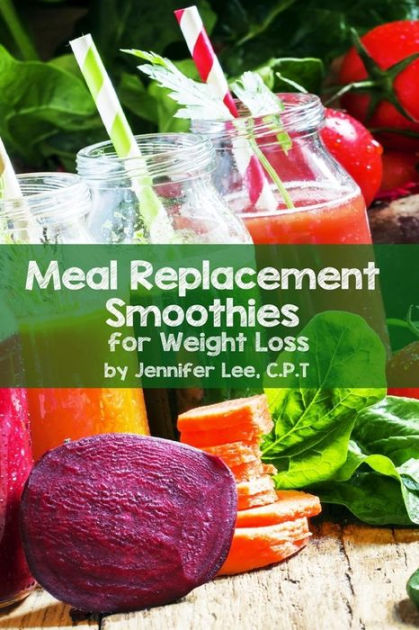 Meal Replacement Smoothies For Weight Loss by Jennifer Lee ...