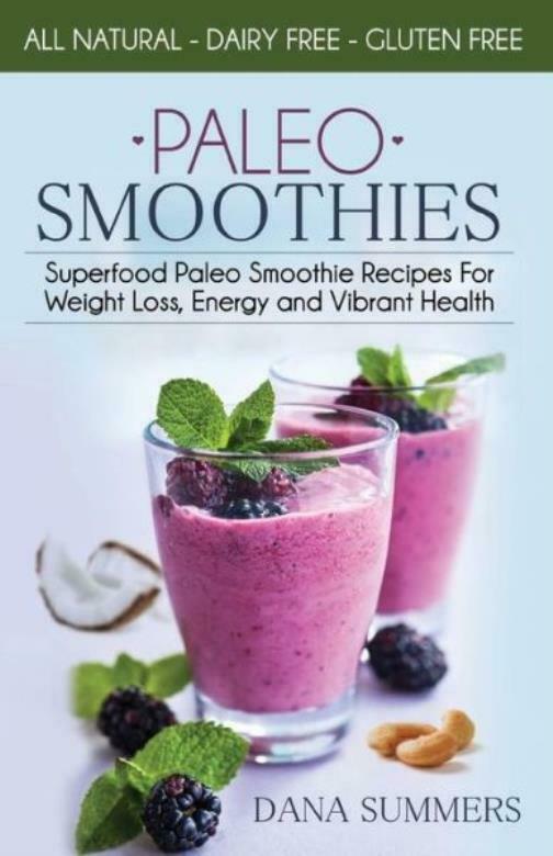 Paleo Smoothies: Superfood Paleo Smoothie Recipes For ...