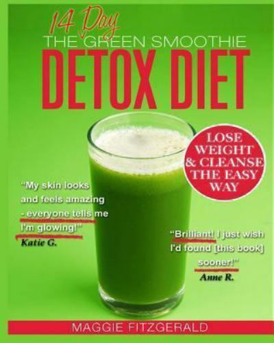 Smoothies for Good Health Ser.: The 14 Day Green Smoothie Detox Diet ...