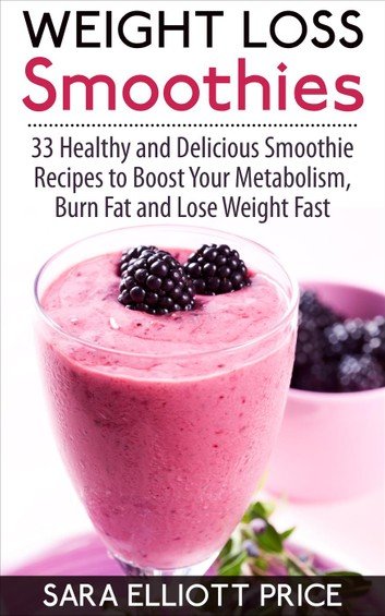 Weight Loss Smoothies: 33 Healthy and Delicious Smoothie ...